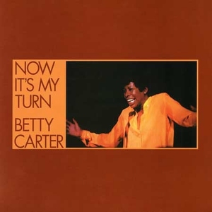 Betty Carter - Now Its My Turn